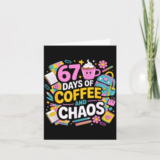 67 Days Of Coffee Chaos Teacher Life Funny School  Kaart (Voorkant)