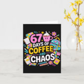67 Days Of Coffee Chaos Teacher Life Funny School  Kaart (Gele Bloem)
