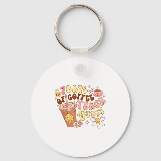 67 Days Of Coffee Teach Repeat 67th Day Of School Sleutelhanger (Voorkant)