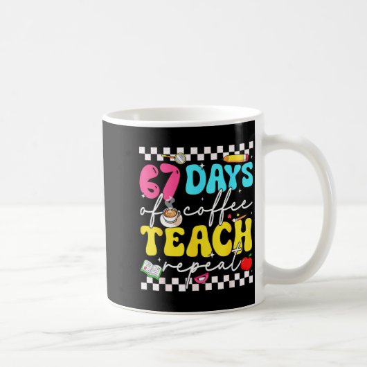 67 Days Of Coffee Teach Repeat Funny Six Seven Mem Koffiemok (Rechts)