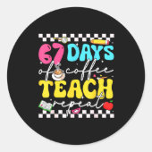 67 Days Of Coffee Teach Repeat Funny Six Seven Mem Ronde Sticker (Voorkant)