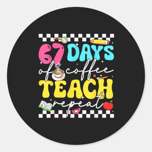 67 Days Of Coffee Teach Repeat Funny Six Seven Mem Ronde Sticker (Voorkant)