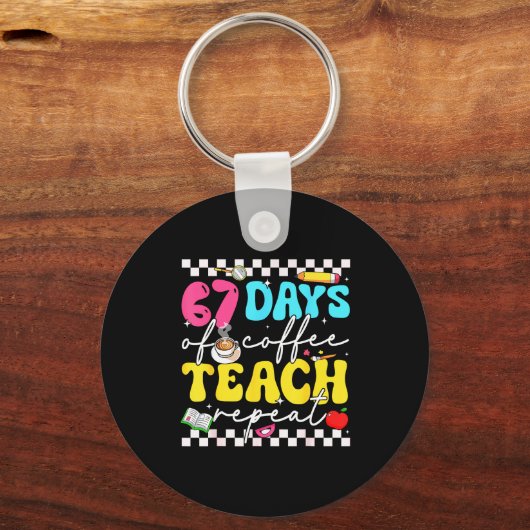 67 Days Of Coffee Teach Repeat Funny Six Seven Mem Sleutelhanger (Voorkant)