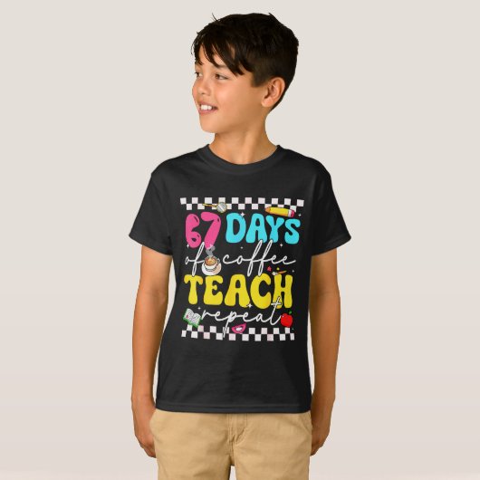 67 Days Of Coffee Teach Repeat Funny Six Seven Mem T-shirt (Voorkant volledig)