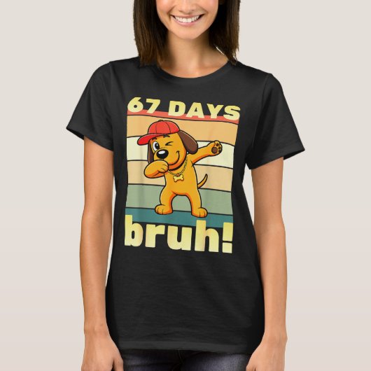 67 Days Of School Bruh Funny Meme Teachers Kids Da T-shirt (Voorkant)