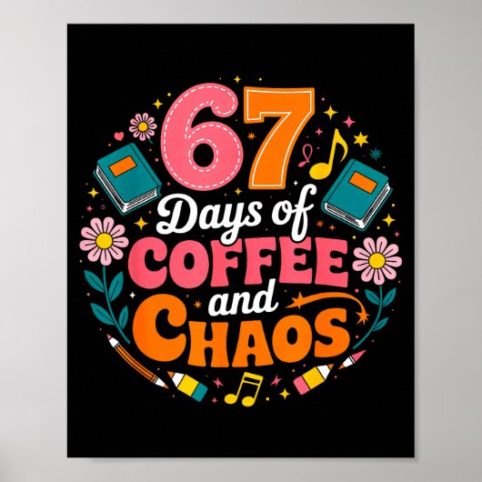 67 Days Of School Coffee Lover 67th Day Of School  Poster (Voorkant)