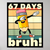 67 Days Of School Funny 67 Days Bruh Teachers Kids Poster (Voorkant)