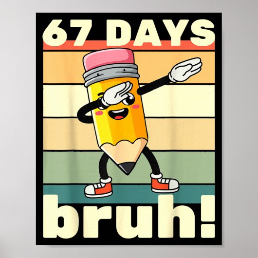67 Days Of School Funny 67 Days Bruh Teachers Kids Poster (Voorkant)
