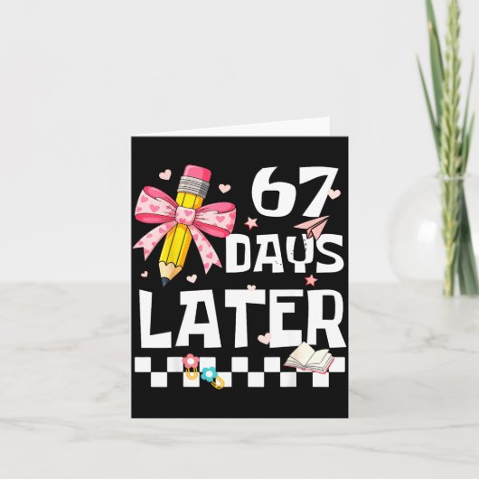 67 Days Of School Funny 67 Days Later Student Teac Kaart (Voorkant)