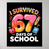 67 Days Of School I Survived Six Seven Days Funny  Poster (Voorkant)