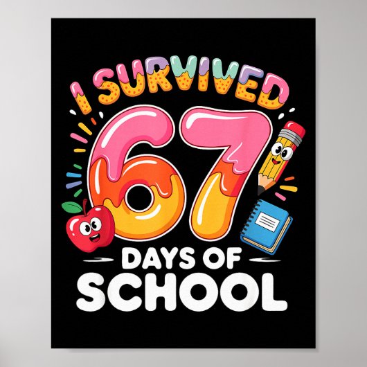 67 Days Of School I Survived Six Seven Days Funny Poster (Voorkant)