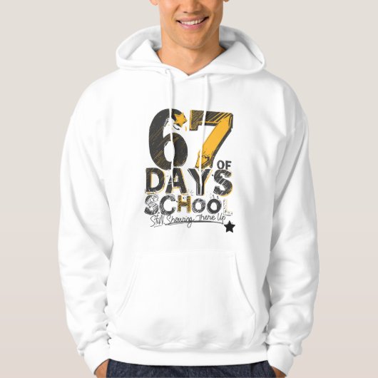 67 Days of School – Still Showing There Up  Hoodie (Voorkant)