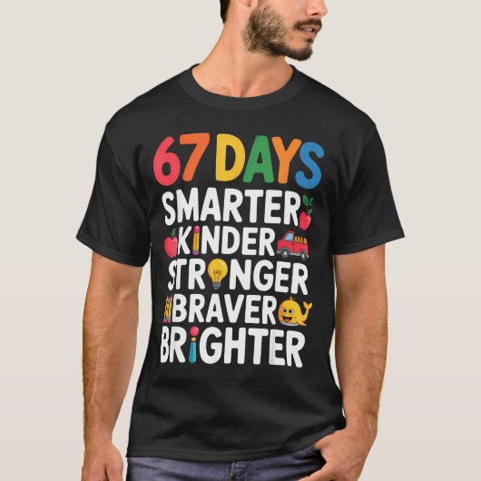 67 Days Smarter Kinder Stronger Braver Brighter  T-shirt (Voorkant)