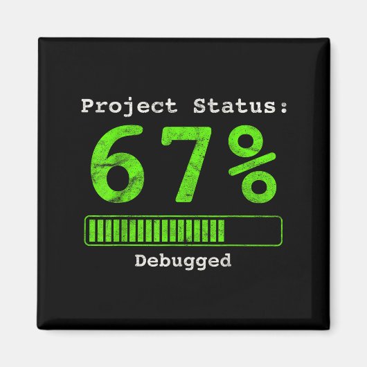 67 Debugging Geek Six Seven 67 Project Status Funn Magneet (Voorkant)
