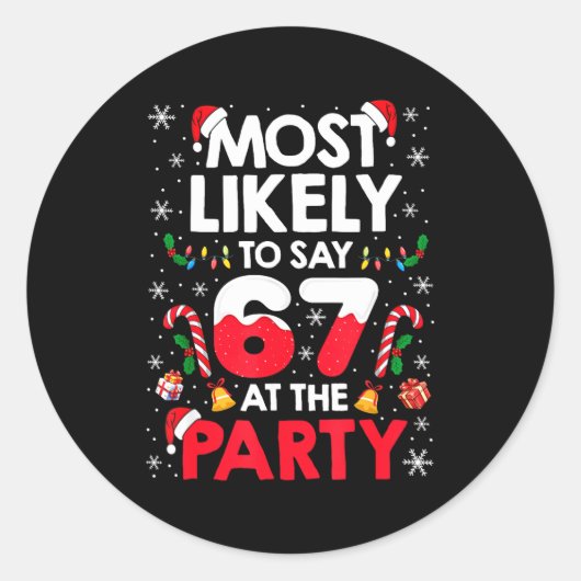 67 Funny Christmas Meme Most Likely To Say 67 At T Ronde Sticker (Voorkant)