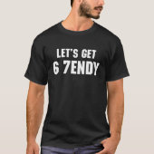 67 Funny Meme Let's get Six Seven Sendy 6 7endy T-shirt (Voorkant)