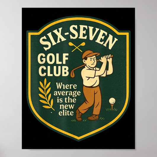 67 Golfclub Waar Gemiddeld Het Nieuwe Elite Is 6 7 Poster (Voorkant)