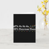 67% Ho Ho Ho 33% Clroom Chaos Funny Christmas 67 T Kaart (Gele Bloem)
