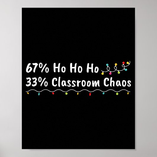 67% Ho Ho Ho 33% Clroom Chaos Funny Christmas 67 T Poster (Voorkant)