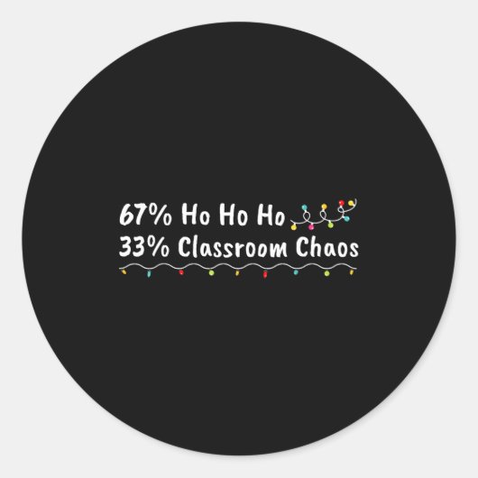 67% Ho Ho Ho 33% Clroom Chaos Funny Christmas 67 T Ronde Sticker (Voorkant)
