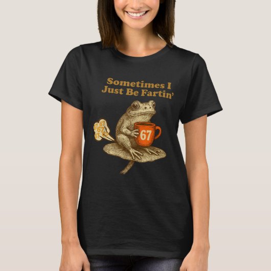 67 I six Seven Fartin Sometimes Just Frog Laugh T-shirt (Voorkant)