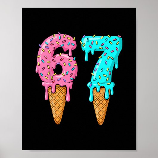 67 Ice Cream Drip Meme Funny Six Seven Gen Alpha S Poster (Voorkant)