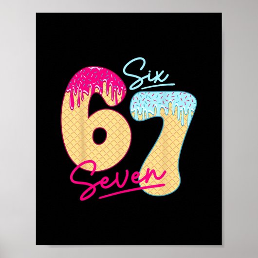 67 Ice Cream Drip Meme Funny Six Seven Gen Alpha S Poster (Voorkant)