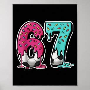 67 Ijs Drip Voetbal Gen Alpha Slang Zes Zeven Poster