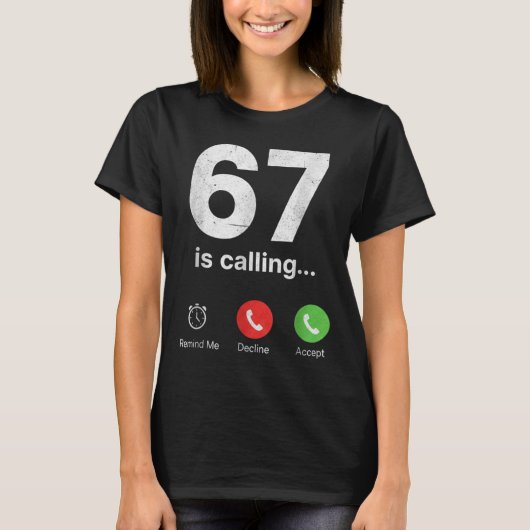 67 Is Calling Funny Gen Z Slang Meme Telefoonscher T-shirt (Voorkant)