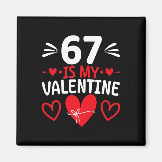67 Is Mijn Valentijn Grappige Zes Zeven Hart Meme Magneet (Voorkant)