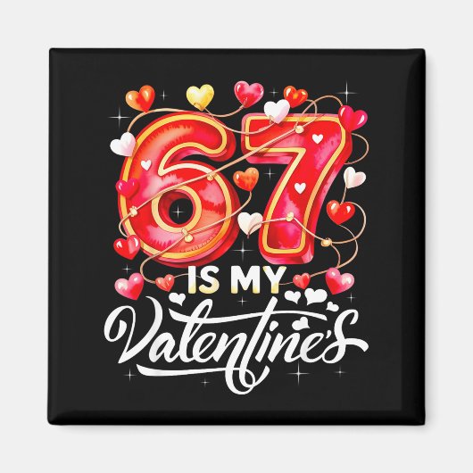 67 Is My Valentine Hearts Six Seven Meme Funny Say Magneet (Voorkant)