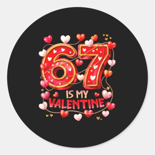 67 Is My Valentine Hearts Six Seven Meme Funny Say Ronde Sticker (Voorkant)