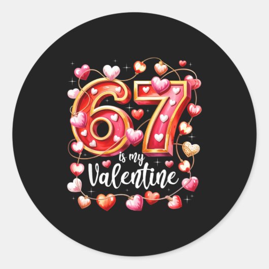 67 Is My Valentine Hearts Six Seven Meme Funny Say Ronde Sticker (Voorkant)