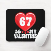 67 Is My Valentine Six Seven Valentines 67 Gen Alp Muismat (Met muis)