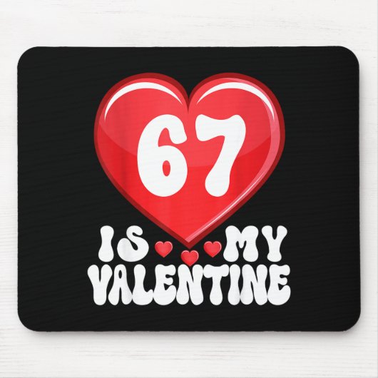 67 Is My Valentine Six Seven Valentines 67 Gen Alp Muismat (Voorkant)