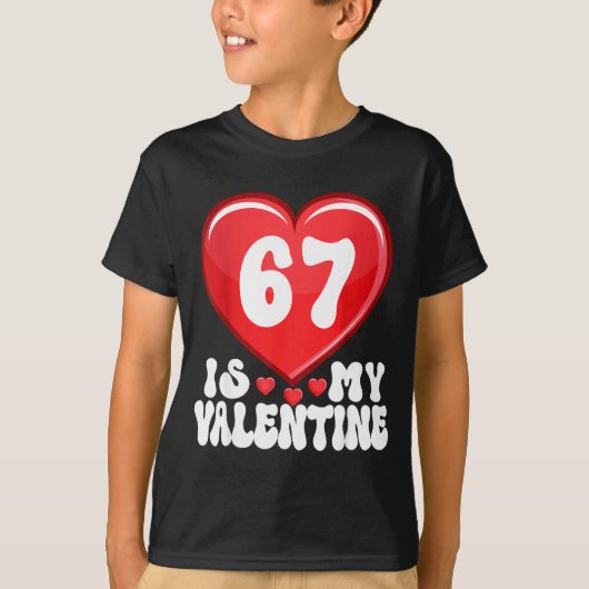 67 Is My Valentine Six Seven Valentines 67 Gen Alp T-shirt (Voorkant)