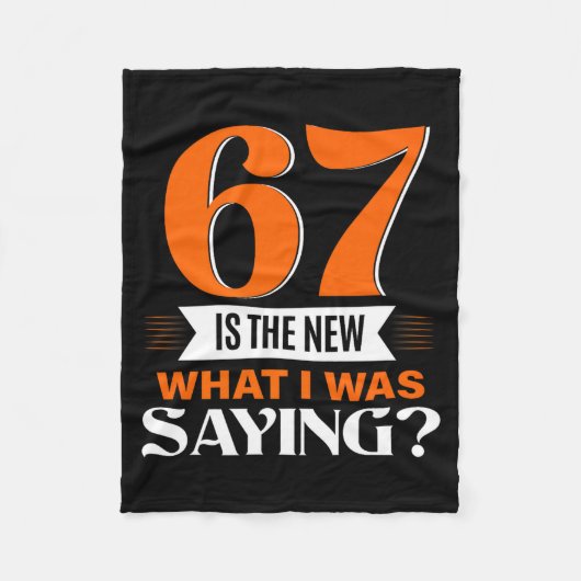67 Is The New What I Was Saying Funny 67th Birthda Fleece Deken (Voorkant)