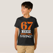 67 Is The New What I Was Saying Funny 67th Birthda T-shirt (Voorkant volledig)