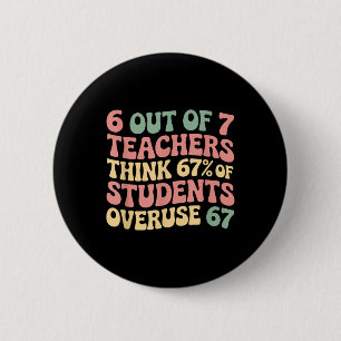 67 Leraar 6 7 Overmatig Six Seven Meme Grappig  Ronde Button 5,7 Cm