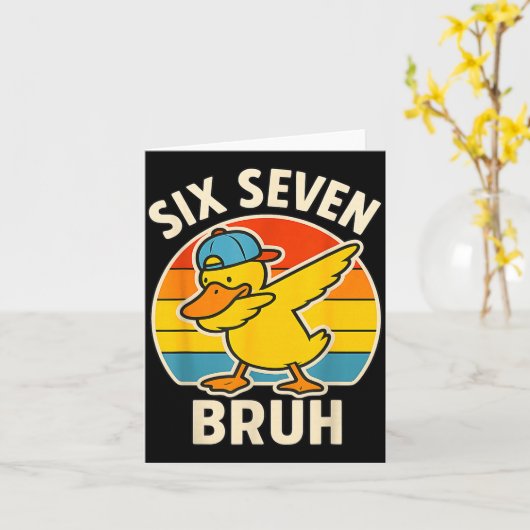 67 Meme 6 7 Bruh Duck Dabbing Six Seven Bruh Funny Kaart (Gele Bloem)
