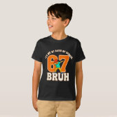 67 Meme 6 7 Numbers Dabbing Bruh It's My 67 Days O T-shirt (Voorkant volledig)