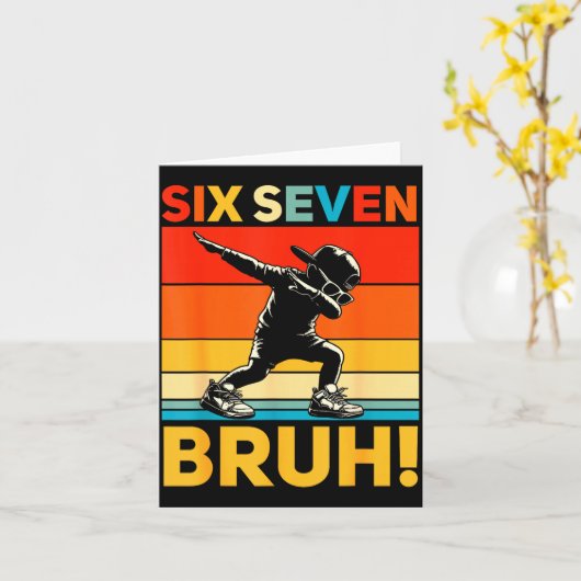 67 Meme 6 7 Numbers Dabbing Six Seven Bruh Funny B Kaart (Gele Bloem)