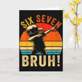 67 Meme 6 7 Numbers Dabbing Six Seven Bruh Funny B Kaart (Gele Bloem)