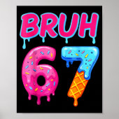67 Meme 6 7 Numbers Ice Cream Six Seven Bruh Funny Poster (Voorkant)