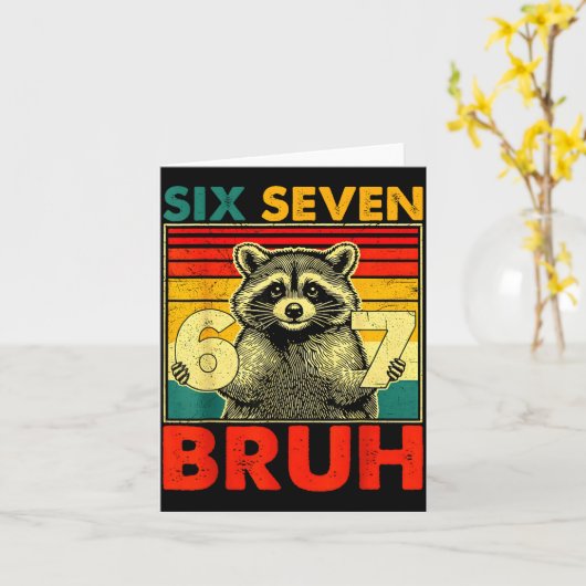 67 Meme 6 7 Numbers Raccoon Six Seven Bruh Funny B Kaart (Gele Bloem)