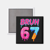 67 Meme 6 7 Nummers Ijs Six Seven Bruh Grappig Magneet (Voorkant / Achterkant)