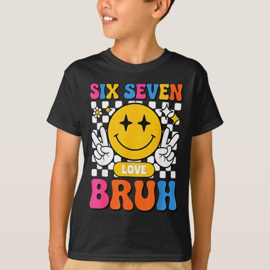 67 Meme 6 7 Six Seven Bruh  T-shirt (Voorkant)