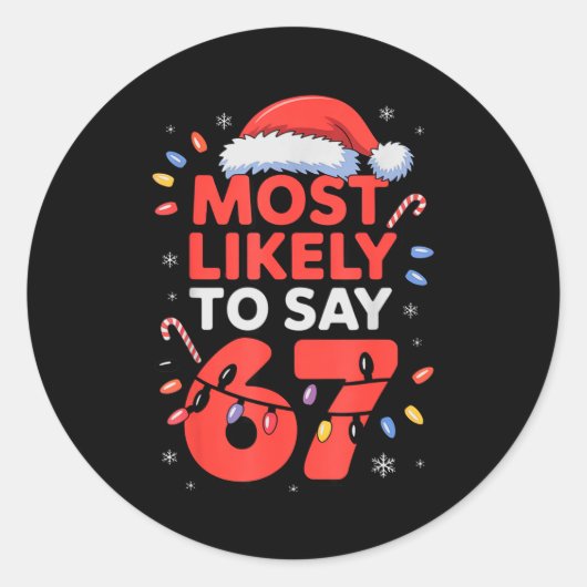 67 Meme Funny Christmas Meme Design Most Likely To Ronde Sticker (Voorkant)