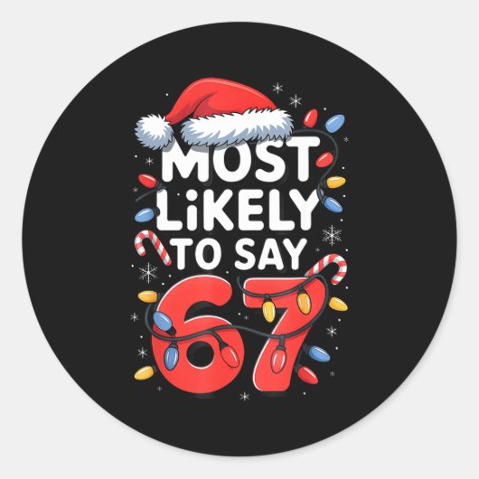 67 Meme Funny Christmas Meme Design Most Likely To Ronde Sticker (Voorkant)