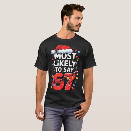 67 Meme Funny Christmas Meme Design Most Likely To T-shirt (Voorkant volledig)